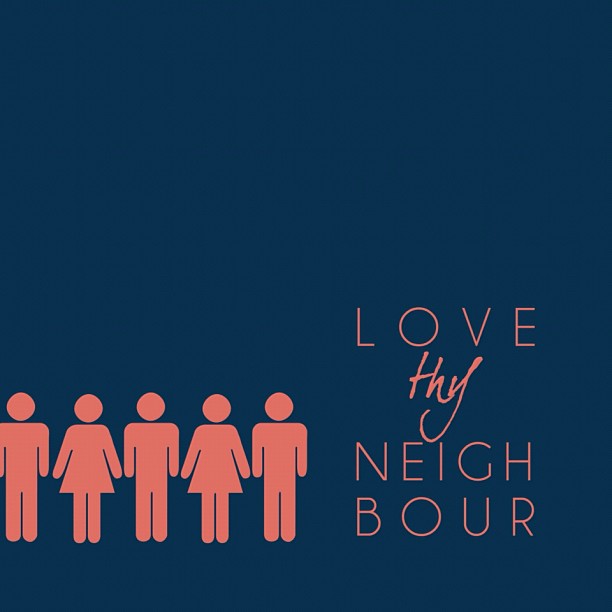 Love Thy Neighbour