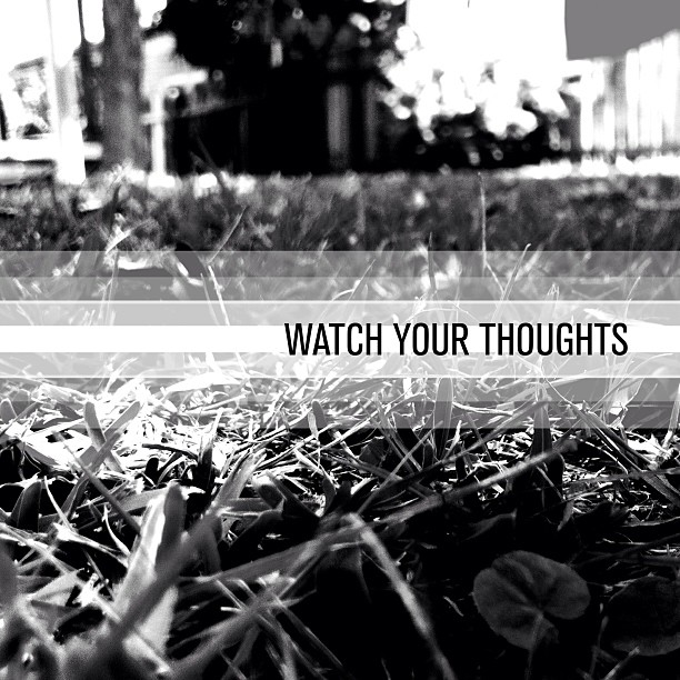 Watch Your Thoughts