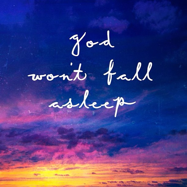 God Won’t Fall Asleep
