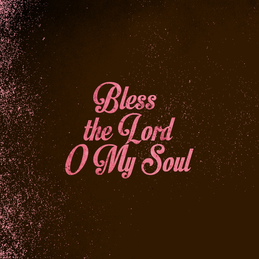 Bless The Lord – Part 1