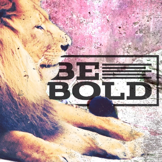 Be Bold