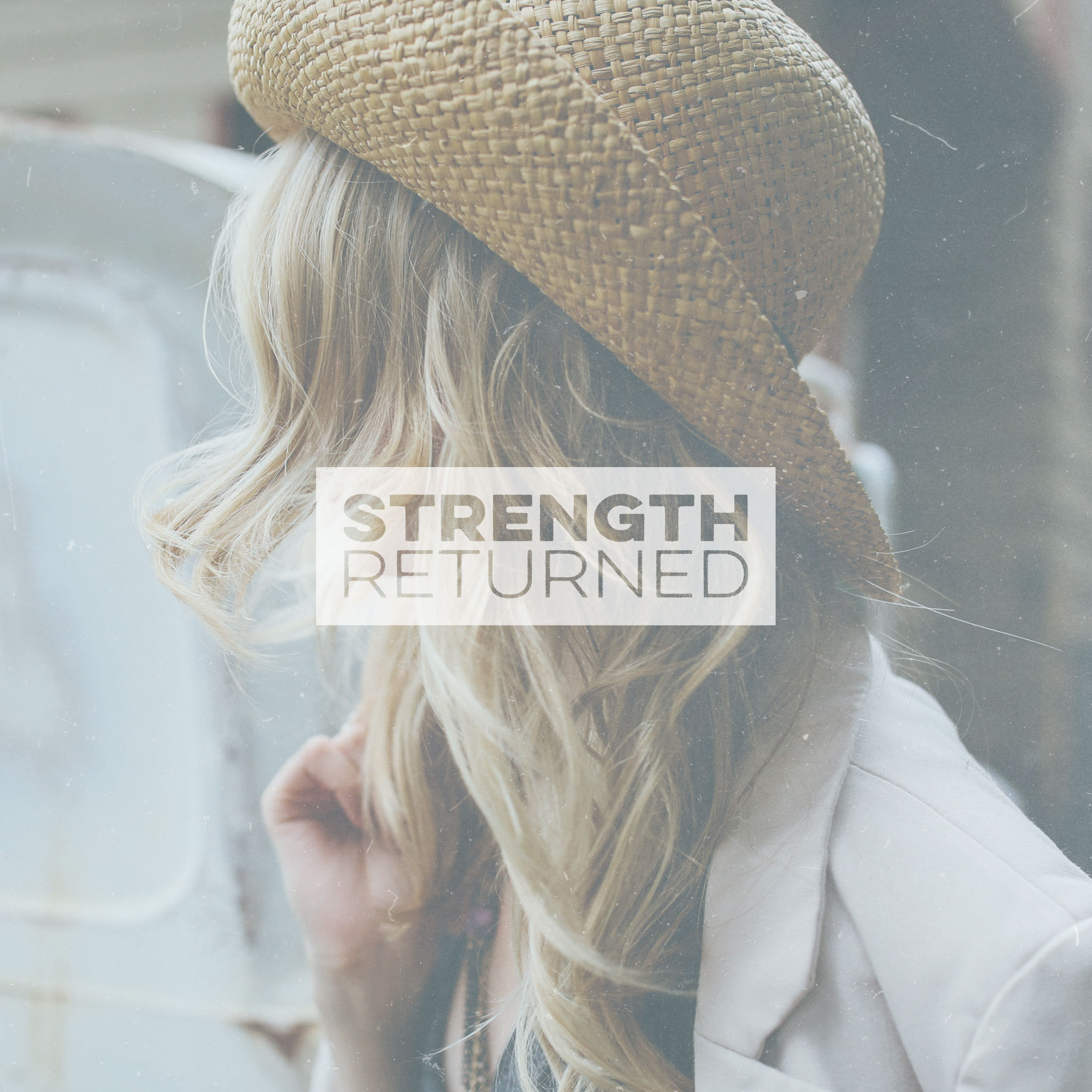 Strength Returned – Strength Series Part 4