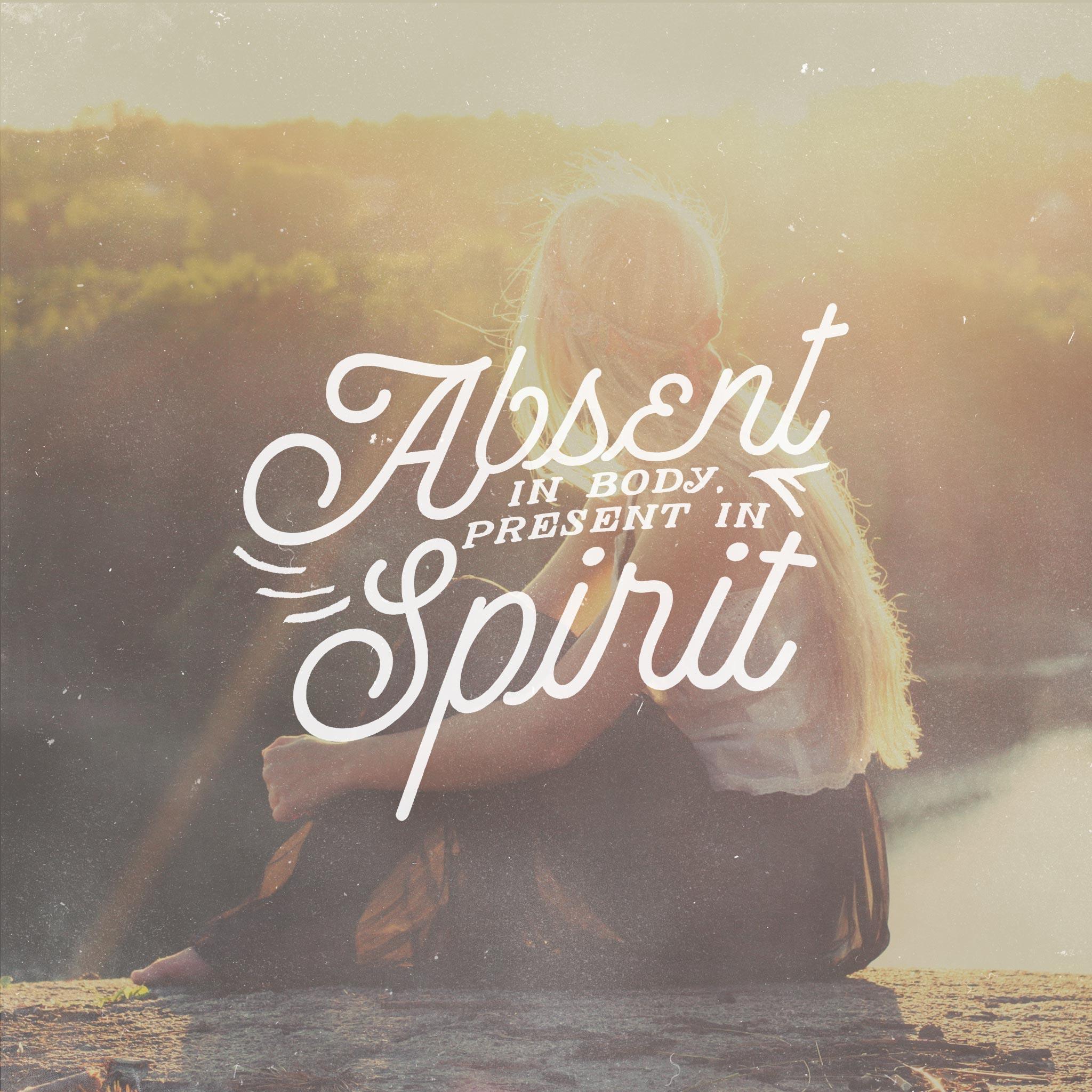 Present In Spirit – Part 4