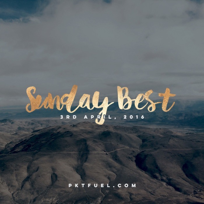 The Sunday Best – 3rd of April 2016