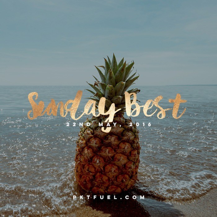The Sunday Best – 22nd of May 2016