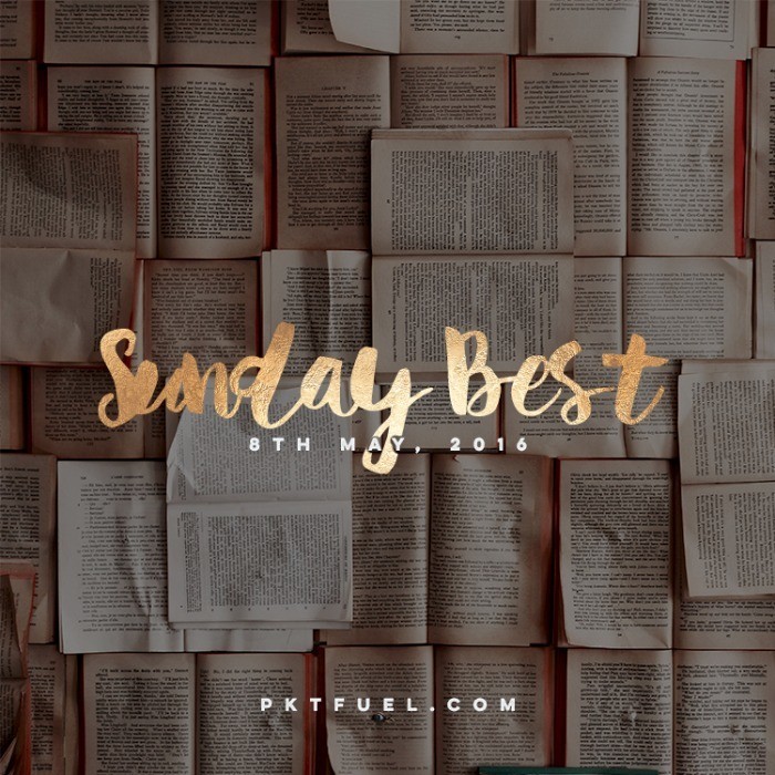 The Sunday Best – 8th of May 2016