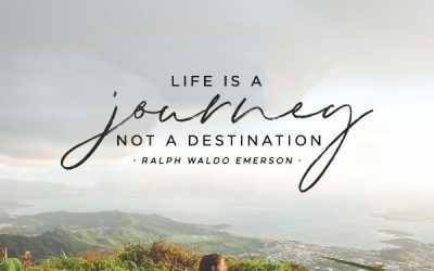 Life is a journey not a destination. – Ralph Waldo Emerson